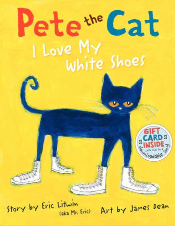 Pete the Cat: I Love My White Shoes Book