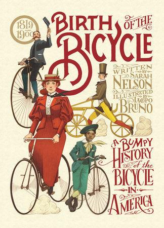 Birth of the Bicycle: A Bumpy History of the Bicycle in America 1819 - 1900