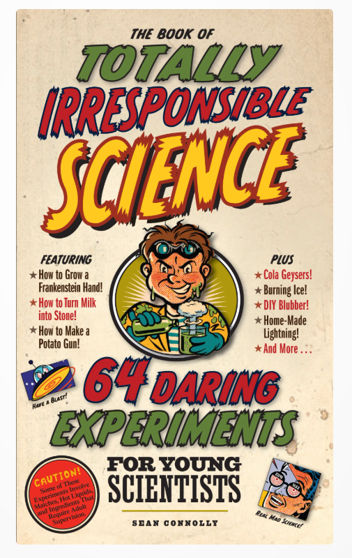 The Book of Totally Irresponsible Science